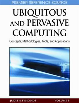 Hardcover Ubiquitous and Pervasive Computing: Concepts, Methodologies, Tools, and Applications Book