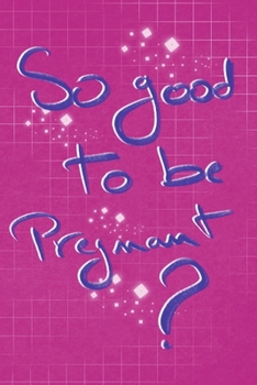 Paperback So good to be pregnant: Pink Lined Notebook / Journal Gift, 120 Pages, 6x9, Soft Cover, Matte Finish Book