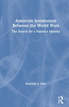 Hardcover American Isolationism Between the World Wars: The Search for a Nation's Identity Book