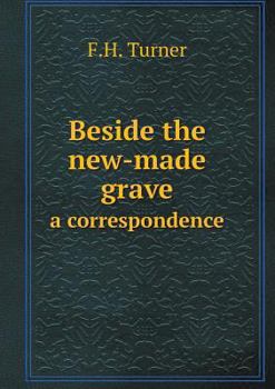 Paperback Beside the new-made grave a correspondence Book