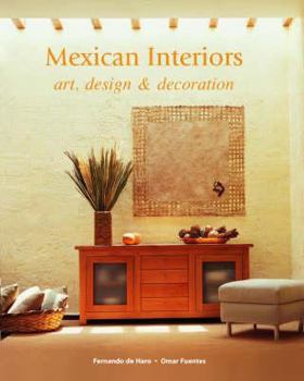 Mexican Interiors: Art, Design & Decoration