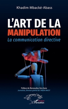 Paperback L'art de la manipulation: La communication directive [French] Book
