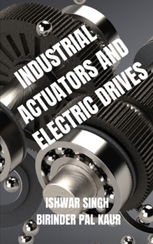 Paperback Industrial Actuators and Electric Drives: A Comprehensive Guide Book