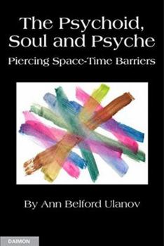 Paperback The Psychoid, Soul and Psyche: Piercing Space-Time Barriers Book