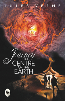 Journey to the Center of the Earth - Book #3 of the Extraordinary Voyages