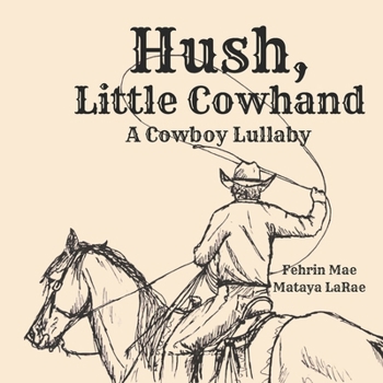 Paperback Hush, Little Cowhand: A Cowboy Lullaby Book
