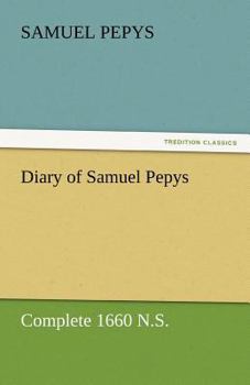 Paperback Diary of Samuel Pepys - Complete 1660 N.S. Book