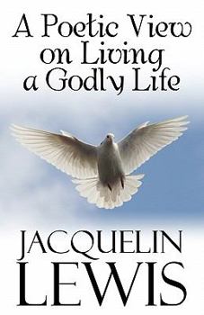 Paperback A Poetic View on Living a Godly Life Book