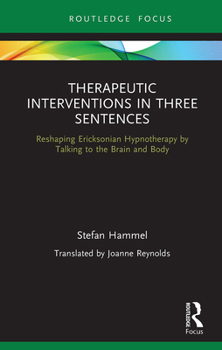 Paperback Therapeutic Interventions in Three Sentences: Reshaping Ericksonian Hypnotherapy by Talking to the Brain and Body Book
