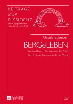 Hardcover BERGeLEBEN: Naturzerstoerung - Der Alptraum der Alpen- Eine Kritik des Tourismus im Tiroler Oetztal [German] Book