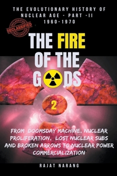 Paperback The Fire of the Gods: The Evolutionary History of Nuclear Age - Part II - 1960 to 1970 Book