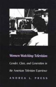 Paperback Women Watching Television: Gender, Class, and Generation in the American Television Experience Book