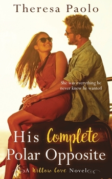 Paperback His Complete Polar Opposite: A Willow Cove Novel, #3 Book