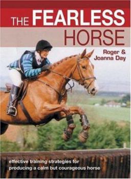Hardcover The Fearless Horse: Effective Training Strategies for Horse & Rider Book