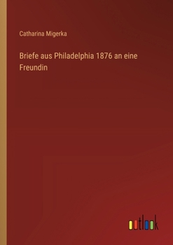 Paperback Briefe aus Philadelphia 1876 an eine Freundin [German] Book