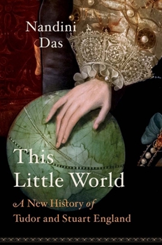 Hardcover This Little World: A New History of Tudor and Stuart England Book