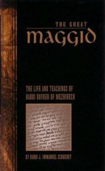 The Great Maggid: The Life and Teachings of Rabbi Dovber of Mezhirech (Great Maggid)