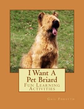Paperback I Want A Pet Briard: Fun Learning Activities Book