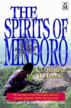 Paperback The Spirits of Mindoro: The True Story of How the Gospel Came to a Strangely-Prepared Demon-Fearing People Book