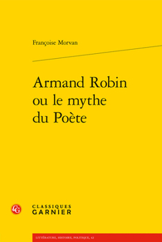Paperback Armand Robin Ou Le Mythe Du Poete [French] Book
