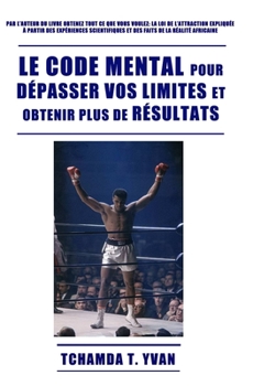Paperback Le code mental pour dépasser vos limites et obtenir plus de résultats [French] Book