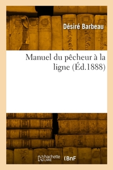 Paperback Manuel du pêcheur à la ligne [French] Book