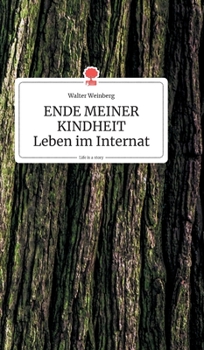 Hardcover ENDE MEINER KINDHEIT - Leben im Internat. Life is a Story [German] Book