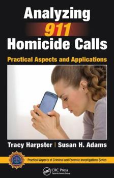 Hardcover Analyzing 911 Homicide Calls: Practical Aspects and Applications Book