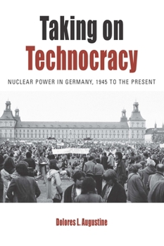Library Binding Taking on Technocracy: Nuclear Power in Germany, 1945 to the Present Book