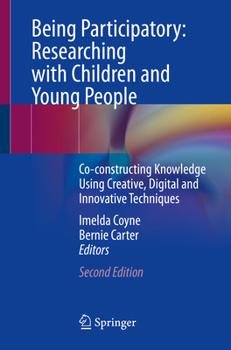 Paperback Being Participatory: Researching with Children and Young People: Co-Constructing Knowledge Using Creative, Digital and Innovative Techniques Book