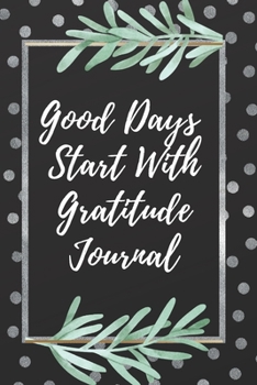 Paperback Good Days Start With Gratitude: A 100 Days Guide To Cultivate An Attitude Of Gratitude: Gratitude Journal Book