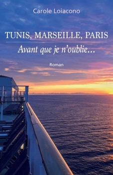 Paperback Tunis, Marseille, Paris: Avant que je n'oublie... [French] Book