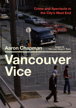 Paperback Vancouver Vice: Crime and Spectacle in the City's West End Book