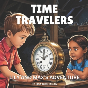 Time Travelers: Lily and Max’s Adventure