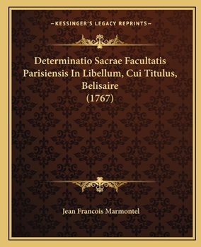Paperback Determinatio Sacrae Facultatis Parisiensis In Libellum, Cui Titulus, Belisaire (1767) [French] Book