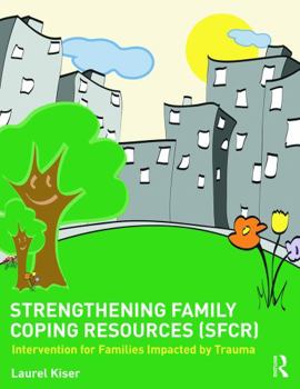 Paperback Strengthening Family Coping Resources: Intervention for Families Impacted by Trauma Book