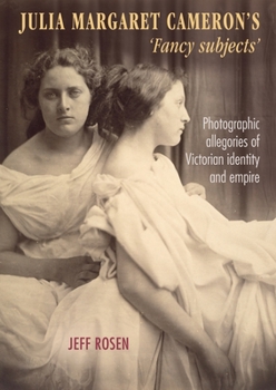 Paperback Julia Margaret Cameron's 'Fancy Subjects': Photographic Allegories of Victorian Identity and Empire Book