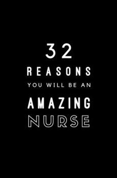 Paperback 32 Reasons You Will Be An Amazing Nurse: Fill In Prompted Memory Book