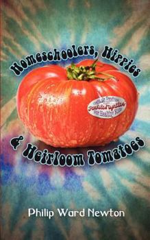 Paperback Homeschoolers, Hippies, & Heirloom Tomatoes Book