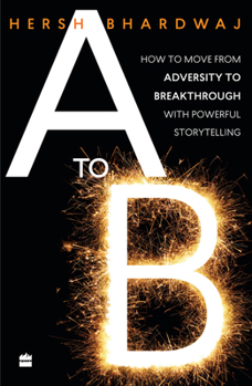 Paperback A to B: How to Move from Adversity to Breakthrough with Powerful Storytelling Book