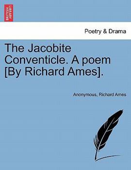 Paperback The Jacobite Conventicle. a Poem [by Richard Ames]. Book