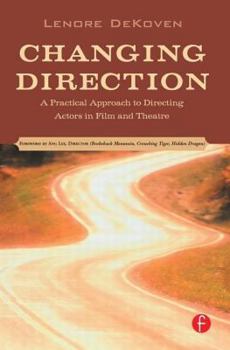 Changing Direction: A Practical Approach to Directing Actors in Film and Theatre