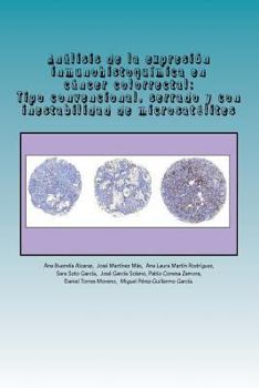 An�lisis de la expresi�n inmunohistoqu�mica en c�ncer colorrectal: Tipo convencional, serrado y con inestabilidad de microsat�lites
