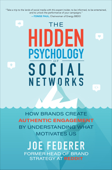 Hardcover The Hidden Psychology of Social Networks: How Brands Create Authentic Engagement by Understanding What Motivates Us Book