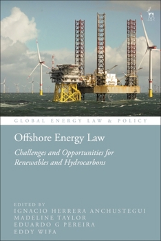 Offshore Energy Law: Challenges and Opportunities for Renewables and Hydrocarbons