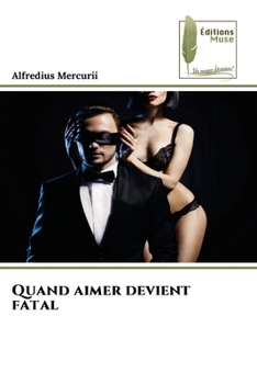 Quand aimer devient fatal (French Edition)