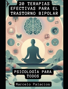 20 Terapias Efectivas para el Trastorno Bipolar: Psicología para Todos (Spanish Edition)
