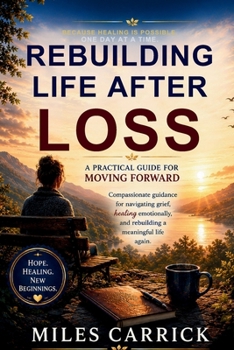 Paperback Rebuilding Life After Loss: A Practical Guide for Moving Forward Book