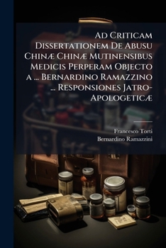 Paperback Ad Criticam Dissertationem De Abusu Chinæ Chinæ Mutinensibus Medicis Perperam Objecto a ... Bernardino Ramazzino ... Responsiones Jatro-Apologeticæ [Portuguese] Book