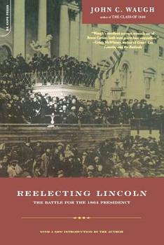 Paperback Reelecting Lincoln: The Battle for the 1864 Presidency Book